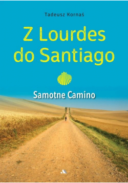 Z Lourdes do Santiago. Samotne Camino