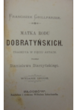 Matka rodu Dobratyńskich. Tragedia w pięciu aktach, ok 1920 r.