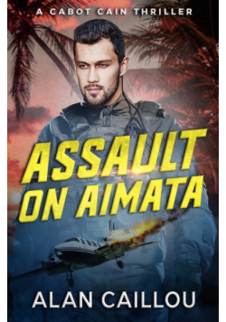 Assault on Aimata - A Cabot Cain Thriller (Book 6)