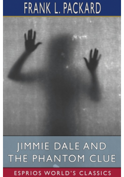Jimmie Dale and the Phantom Clue (Esprios Classics)