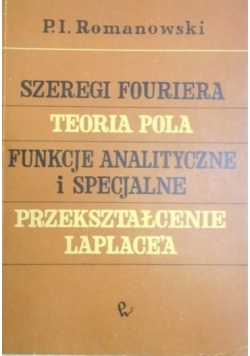 Szeregi Fouriera, teoria pola, funkcje analityczne i specjalne, przekształcenie Laplace'a