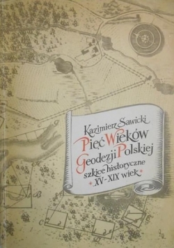 Pięć wieków geodezji Polskiej