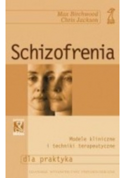 Schizofrenia modele kliniczne i techniki terapeutyczne
