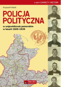 Halicki Krzysztof - Policja Polityczna w województwie pomorskim w latach 1920-1939