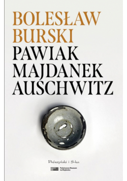 Pawiak, Majdanek, Auschwitz