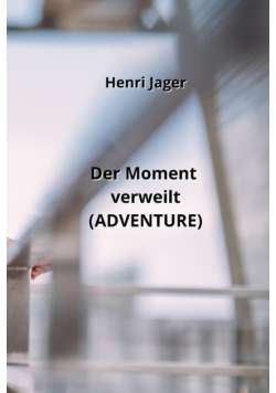 Der Moment verweilt (ADVENTURE)