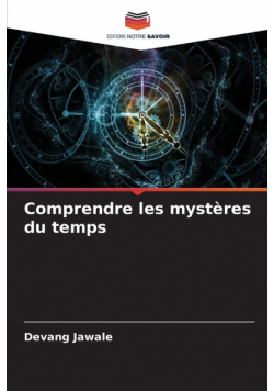 Comprendre les mystères du temps