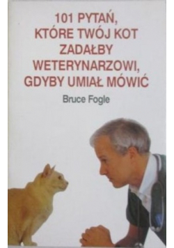 101 pytań które twój kot zadałby weterynarzowi gdyby umiał mówić