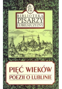 Pięć wieków poezji o Lublinie