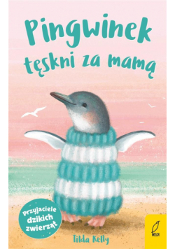 Przyjaciele dzikich zwierząt. Pingwinek tęskni..