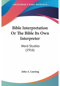 Bible Interpretation Or The Bible Its Own Interpreter