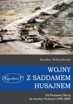 Wojny z Saddamem Husajnem od Pustynnej Burzy do...