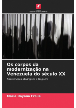 Os corpos da modernização na Venezuela do século XX