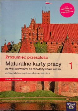 Zrozumieć przeszłość Część 1 Maturalne karty pracy ze wskazówkami do rozwiązywania zadań Zakres rozszerzony
