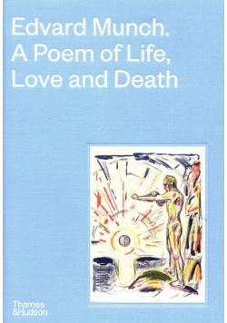 Edvard Munch A Poem of Life, Love and Death