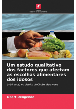 Um estudo qualitativo dos factores que afectam as escolhas alimentares dos idosos