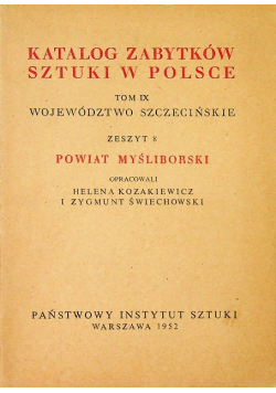 Katalog zabytków sztuki w Polsce Tom IX Województwo Szczecińskie zeszyt 8 Powiat Myśliborski