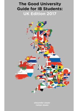 The Good University Guide for IB Students UK Edition 2017