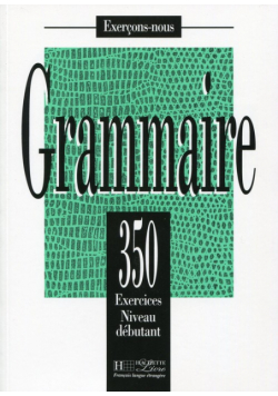 Grammaire 350 Exercices Poziom podstawowy