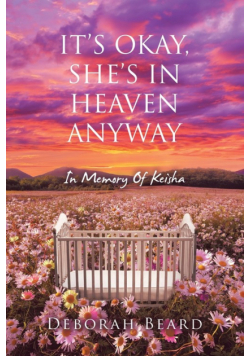 It's Okay, She's In Heaven Anyway