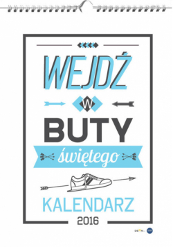 Kalendarz 2016 Wejdź w buty świętego