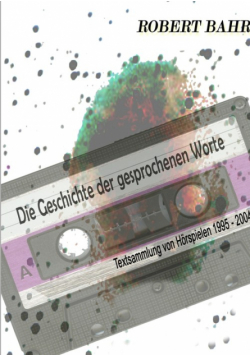 Die Geschichte der gesprochenen Worte
