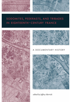 Sodomites, Pederasts, and Tribades in Eighteenth-Century France