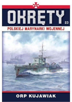 Okręty Polskiej Marynarki Wojennej Tom 23 ORP Kujawiak