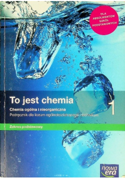 Chemia  1 To jest chemia Podręcznik dla liceum ogólnokształcącego i technikum