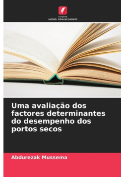 Uma avaliação dos factores determinantes do desempenho dos portos secos