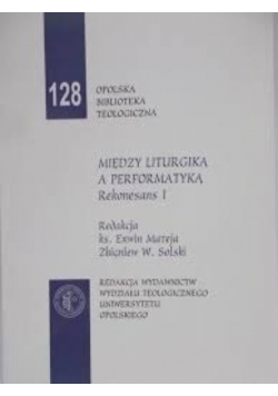 Między liturgiką a performatyką rekonesans I