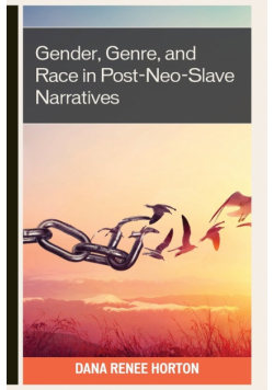 Gender, Genre, and Race in Post-Neo-Slave Narratives