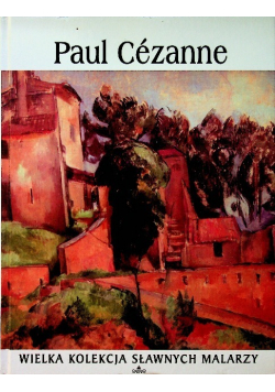 Wielka kolekcja sławnych malarzy Tom 16 Paul Cezanne