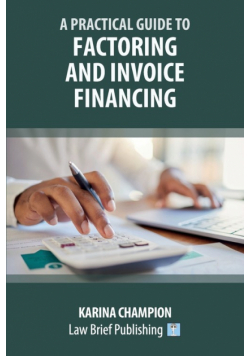 A Practical Guide to Factoring and Invoice Financing