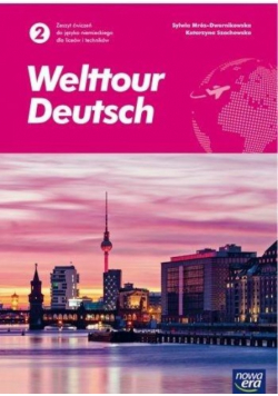 Welttour Deutsch 2 Zeszyt ćwiczeń do języka niemieckiego dla liceów i techników