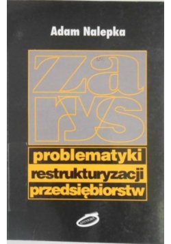 Zarys problematyki restrukturyzacji przedsiębiorstw