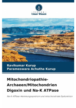 Mitochondriopathie- Archaeen/Mitochondrien Digoxin und Na-K ATPase