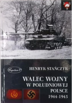 Walec wojny w południowej Polsce 1944-1945