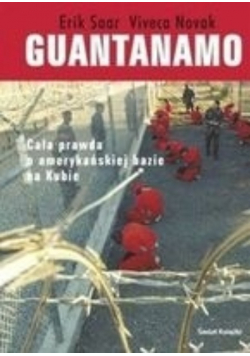 Guantanamo Cała prawda o amerykańskiej bazie na Kubie