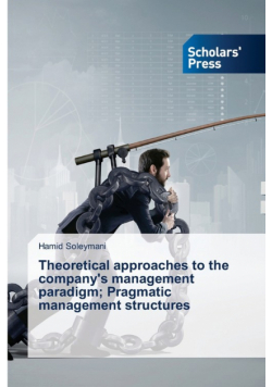Theoretical approaches to the company's management paradigm; Pragmatic management structures