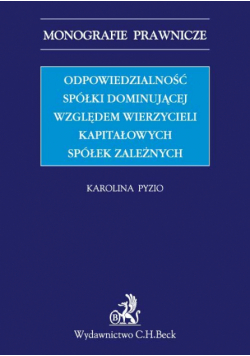 Odpowiedzialność spółki dominującej względem wierzycieli kapitałowych spółek zależnych