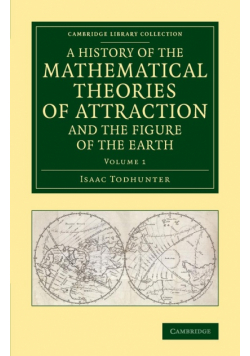 A History of the Mathematical Theories of Attraction and the Figure             of the Earth - Volume 1