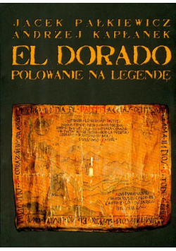 Kapłanek Andrzej - El Dorado Polowanie na legendę