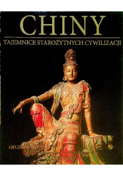 Tajemnice starożytnych cywilizacji Tom 32 Chiny część 1