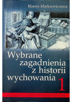 Wybrane zagadnienia z historii wychowania Tom 1