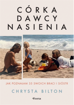 Córka dawcy nasienia. Jak poznałam 35 swoich..