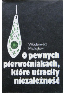O pewnych pierwotniakach które utraciły niezależność