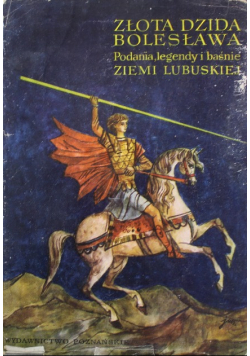 Złota dzida Bolesława Podania legendy baśnie Ziemi Lubuskiej