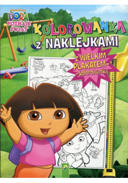 Dora poznaje świat Kolorowanka z naklejkami z wielkim plakatem