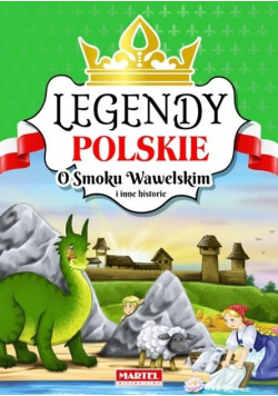 Legendy polskie O smoku wawelskim i inne historie